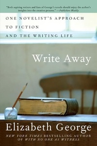 Elizabeth George - Write Away - One Writer's Approach to the Novel.
