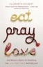 Elizabeth Gilbert - Eat, Pray, Love - One Woman's Search for Everything.