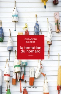 Elizabeth Gilbert - La tentation du homard.