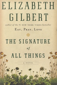 Elizabeth Gilbert - The Signature of all Things.