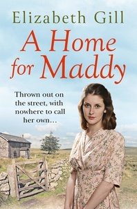 Elizabeth Gill - A Home for Maddy - A Family Feud. A Forbidden Love.