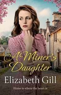 Elizabeth Gill - A Miner's Daughter - Home is Where the Heart is....