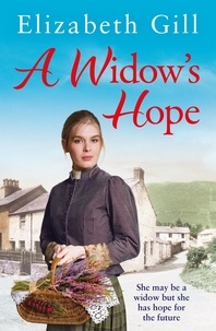 Elizabeth Gill - A Widow's Hope - When all is lost, can this widow find her hope again?.
