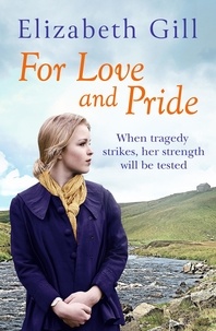 Elizabeth Gill - For Love and Pride - When Tragedy Strikes, Their Bond is Put to the Test.