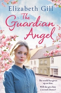 Elizabeth Gill - The Guardian Angel - An emotional saga about triumph over adversity....