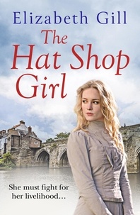 Elizabeth Gill - The Hat Shop Girl - She Must Fight for The Home She Loves.