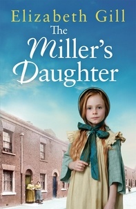 Elizabeth Gill - The Miller's Daughter - Will she be forever destined to the workhouse?.