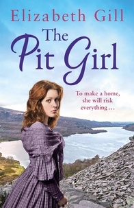 Elizabeth Gill - The Pit Girl - To Make A Home, She Must Break the Rules.