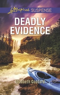 Elizabeth Goddard - Deadly Evidence.