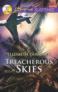 Elizabeth Goddard - Treacherous Skies.