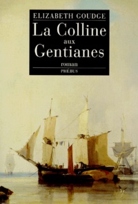 Elizabeth Goudge - La Colline aux gentianes.