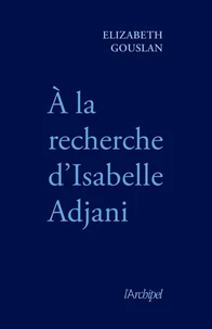 A la recherche d'Isabelle Adjani