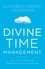 Divine Time Management. The Joy of Trusting God's Loving Plans for You