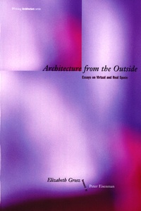 Elizabeth Grosz - Architecture from the Outside - Essays on Virtual and Real Space.