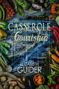 The Casserole Courtship: A Shell Beach Novel