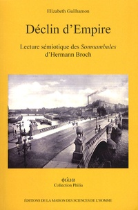 Elizabeth Guilhamon - Déclin d'Empire - Lecture sémiotique des Somnambules d'Hermann Broch.