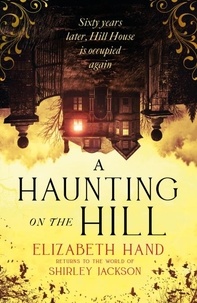 Elizabeth Hand - A Haunting on the Hill - "Scary and beautifully written' NEIL GAIMAN.