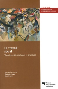 Elizabeth Harper et Henri Dorvil - Le travail social - Théories, méthodologies et pratiques.
