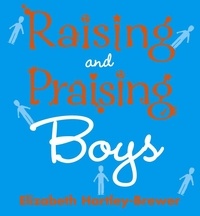 Elizabeth Hartley-Brewer - Raising and Praising Boys.