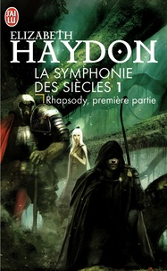 Elizabeth Haydon - La symphonie des siècles Tome 1 : Rhapsody - Première partie.