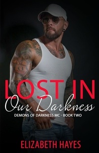  Elizabeth Hayes - Lost In Our Darkness - Demons Of Darkness MC, #2.