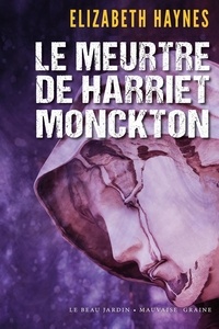 Elizabeth Haynes - Le meurtre de Harriet Monckton.