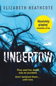 Elizabeth Heathcote - Undertow - Do you really know your husband? Submerge yourself in this chilling domestic thriller.