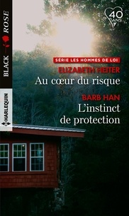 Elizabeth Heiter et Barb Han - Au coeur du risque ; L'instinct de protection.