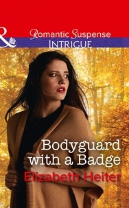 Elizabeth Heiter - Bodyguard With A Badge.
