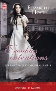 Elizabeth Hoyt - Les fantômes de Maiden Lane Tome 1 : Troubles intentions.