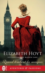 Elizabeth Hoyt - Les fantômes de Maiden Lane Tome 12 : Quand tombent les masques.