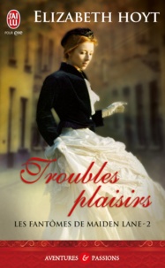 Elizabeth Hoyt - Les fantômes de Maiden Lane Tome 2 : Troubles plaisirs.