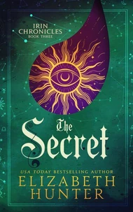 The Secret: Irin Chronicles Book Three