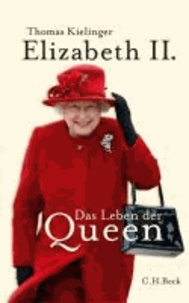 Elizabeth II. - Das Leben der Queen.