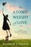 The Atomic Weight of Love. A Novel