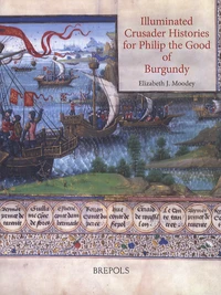 Illuminated Crusader Histories for Philip the Good of Burgundy