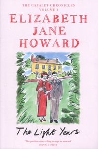 Elizabeth Jane Howard - The Cazalet Chronicles Tome 1 : The Light Years.