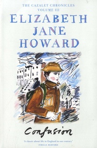 Elizabeth Jane Howard - The Cazalet Chronicles Tome 3 : Confusion.