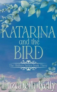 Katarina and the Bird (Book Three)