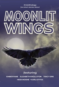  Elizabeth Knollston et  Ember Fane - Moonlit Wings - #minithology.