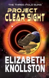  Elizabeth Knollston - Project Clear Sight - The Three-Fold Suns, #2.