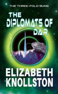  Elizabeth Knollston - The Diplomats of Dar - The Three-Fold Suns, #3.