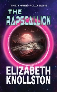  Elizabeth Knollston - The Rapscallion - The Three-Fold Suns, #1.