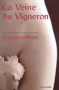 Elizabeth Knox - La veine du vigneron.