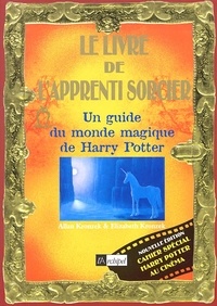 Elizabeth Kronzek et Allan Kronzek - Le livre de l'apprenti sorcier. - Un guide du monde magique de Harry Potter.