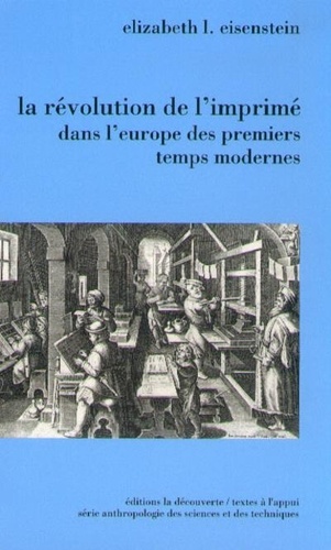 Elizabeth-L Eisenstein - La révolution de l'imprimé dans l'Europe des premiers temps modernes.