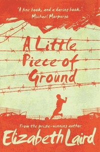 Elizabeth Laird - A Little Piece of Ground - 15th Anniversary Edition.