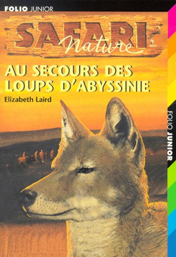 Elizabeth Laird - Au Secours Des Loups D'Abyssinie.