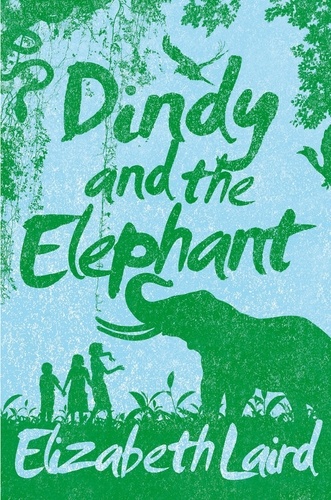 Elizabeth Laird - Dindy and the Elephant.