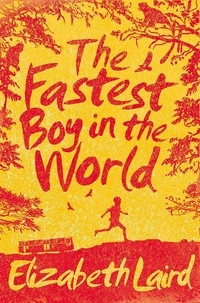 Elizabeth Laird et  Peter Bailey - The Fastest Boy in the World.